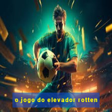 o jogo do elevador rotten